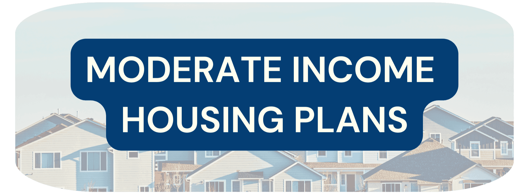 Section of the website titled "Moderate Income Housing Plans"